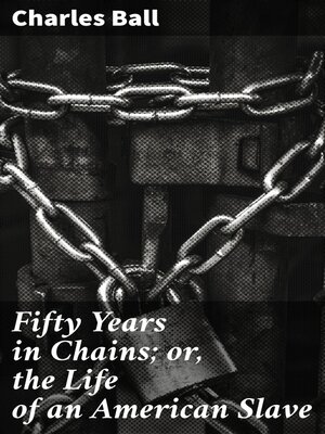 cover image of Fifty Years in Chains; or, the Life of an American Slave